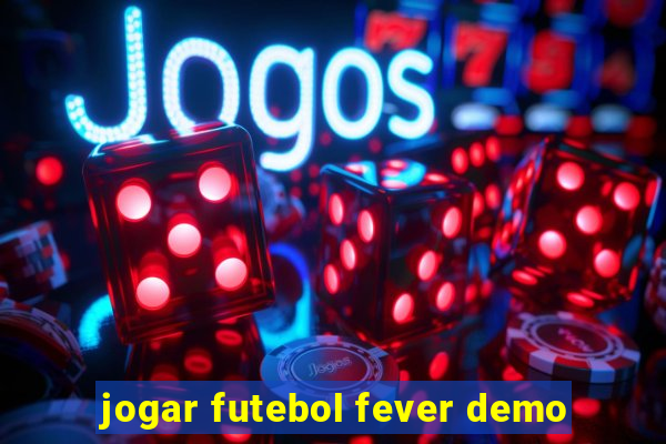 jogar futebol fever demo